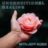 Unconditional Healing with Jeff Rubin artwork