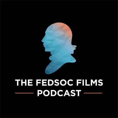 The FedSoc Films Podcast The FedSoc Films Podcast