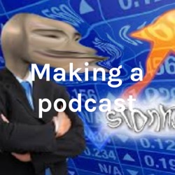 Making a podcast