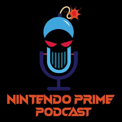 Nintendo Prime Podcast Nintendo Prime Podcast