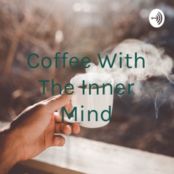 Coffee With The Inner Mind