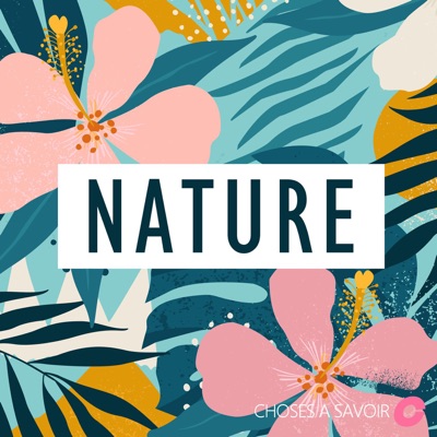 Choses à Savoir NATURE Choses à Savoir NATURE
