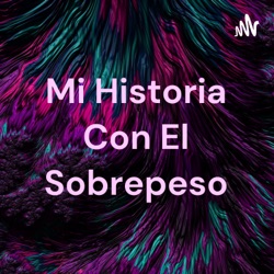 Mi Historia Con El Sobrepeso