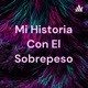 Mi Historia Con El Sobrepeso