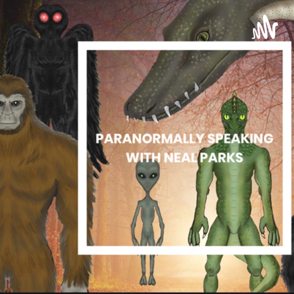Paranormally Speaking with Neal Parks