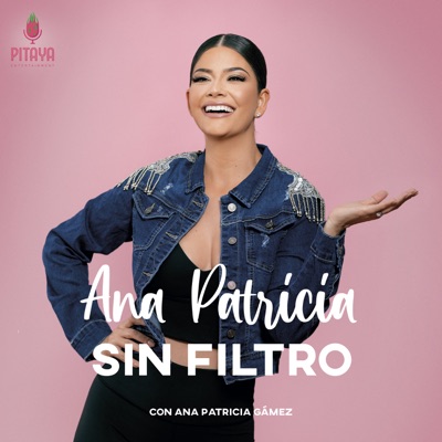 Ana Patricia Sin Filtro con Ana Patricia Gámez Ana Patricia Sin Filtro con Ana Patricia Gámez