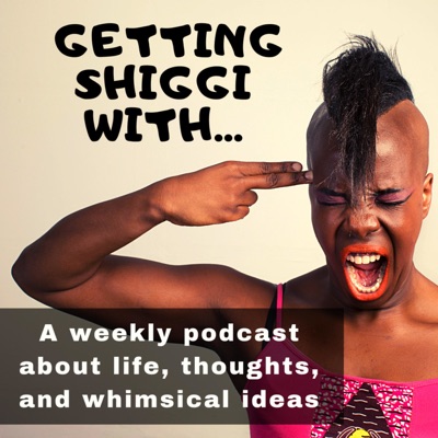 Getting Shiggi with... Getting Shiggi with...