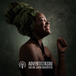 Sou um Jovem Adventista | ADVENTISTASOU Podcast