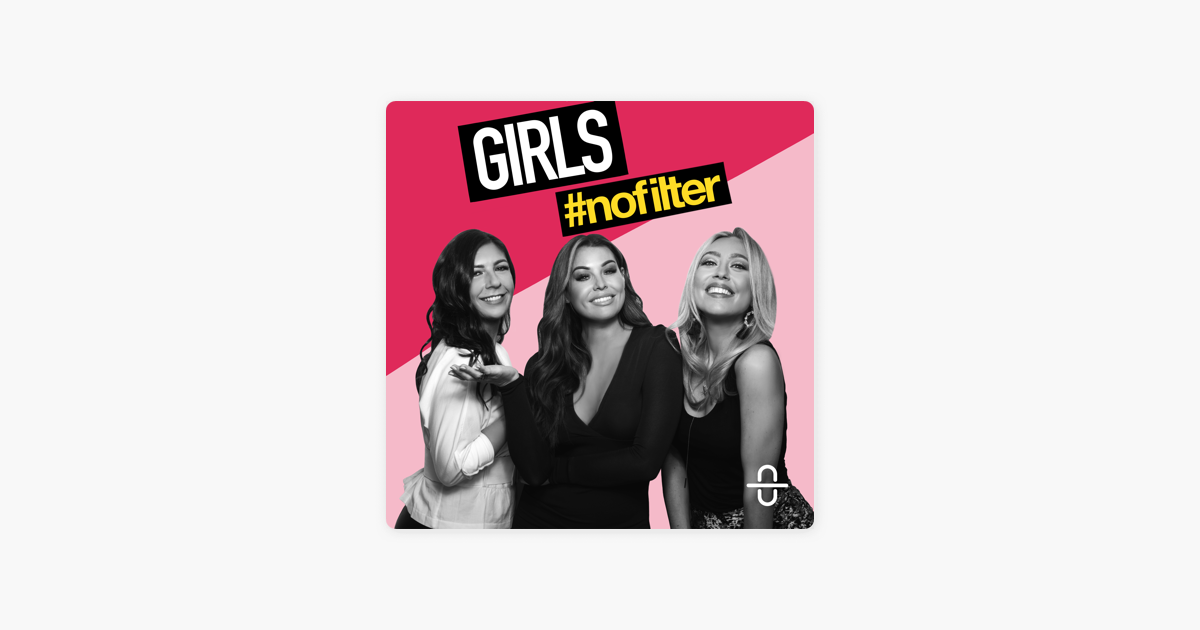 Girls No Filter With Jess Wright On Apple Podcasts