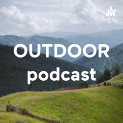 OUTDOOR podcast
