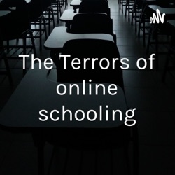 The Terrors of online schooling