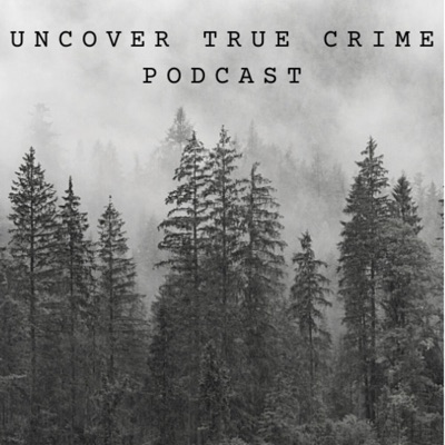 Uncover True Crime Uncover True Crime