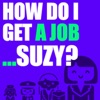 How do I get a job... Suzy? artwork