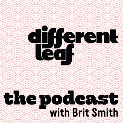 Different Leaf: the Podcast Different Leaf: the Podcast