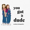 You Got It Dude artwork