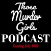 Those Murder Girls Podcast artwork