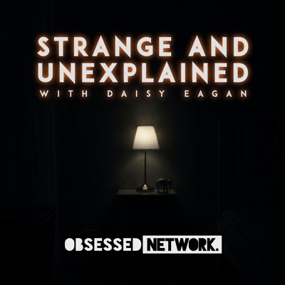 Strange and Unexplained with Daisy Eagan Strange and Unexplained with Daisy Eagan