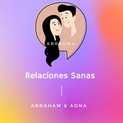 ABRADNA | Relaciones Sanas - Ep7 - Superando Desafíos