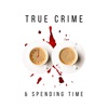 True Crime & Spending Time artwork