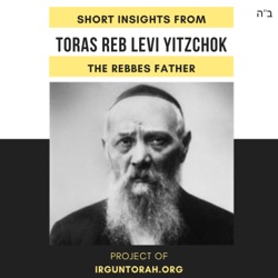 Parshas שלח – Rabbi Dovid Dubov – From the Rebbe’s Father Reb Levi Yitzchok זצ״ל