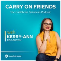Carry On Friends The Caribbean American Podcast podcast
