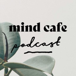 Mind Cafe Podcast