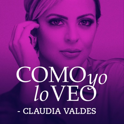 Como yo lo Veo con Claudia Valdes Como yo lo Veo con Claudia Valdes