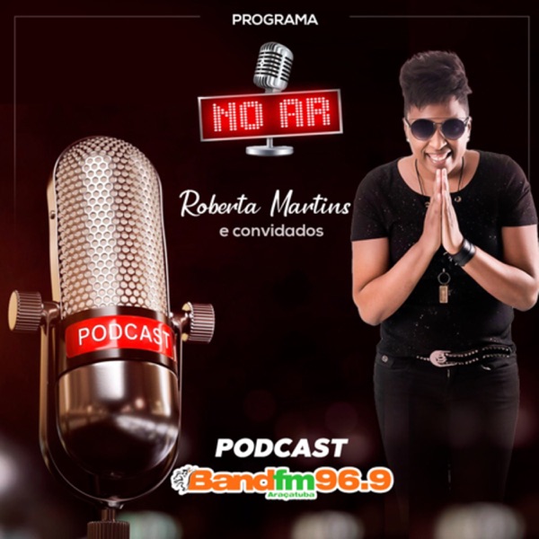 Podcast com Roberta Martins e convidados "NoAr"
