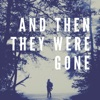 And Then They Were Gone artwork
