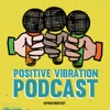 Positive Vibration Podcast artwork