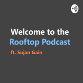 The Rooftop Podcast - sujan gain
