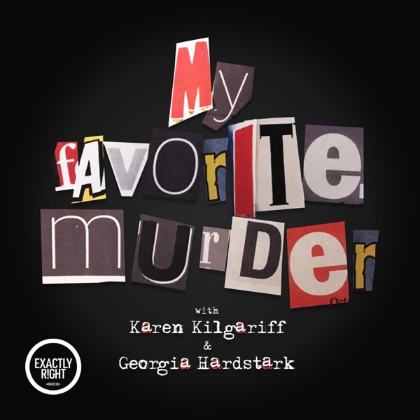 My Favorite Murder with Karen Kilgariff and Georgia Hardstark Artwork