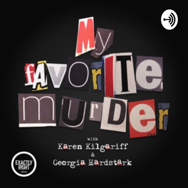 My Favorite Murder with Karen Kilgariff and Georgia Hardstark image