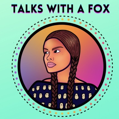 Talks With A Fox Podcast Talks With A Fox Podcast