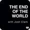 The End Of The World with Josh Clark