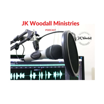 JK Woodall Ministries Podcast JK Woodall Ministries Podcast