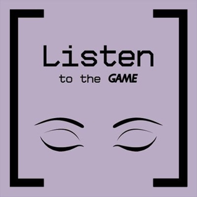 Listen to the Game Listen to the Game