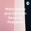 Motorhome and Caravan Security Podcasts artwork