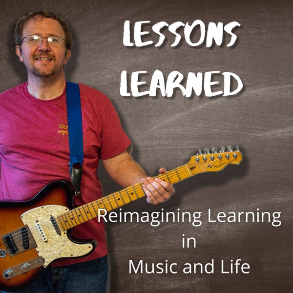 Lessons Learned- Reimagining Learning in Music and Life Artwork