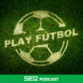 Play Fútbol - SER Podcast