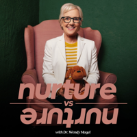 Nurture vs Nurture with Dr. Wendy Mogel podcast