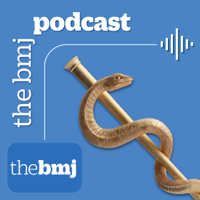The BMJ Podcast podcast