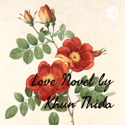 Love Novel by Khun Thida PODCAST