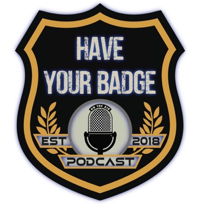 Have Your Badge Have Your Badge