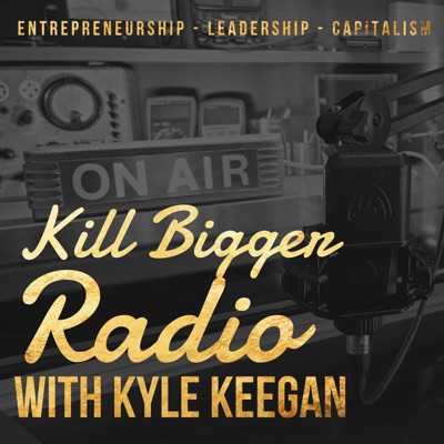 Kill Bigger Radio with Kyle Keegan Kill Bigger Radio with Kyle Keegan