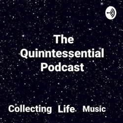 The Quinntessential Podcast 