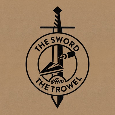 The Sword & The Trowel The Sword & The Trowel