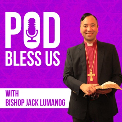 Pod Bless Us with Bishop Jack Lumanog Pod Bless Us with Bishop Jack Lumanog