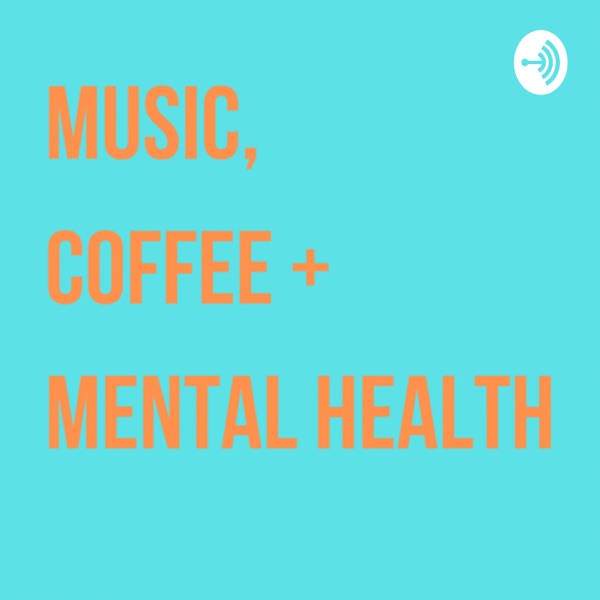 Music, Coffee + Mental Health Artwork
