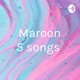 Maroon 5 songs 